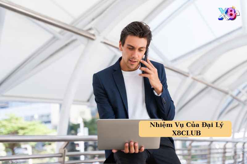 Nhiệm Vụ Của Đại Lý X8