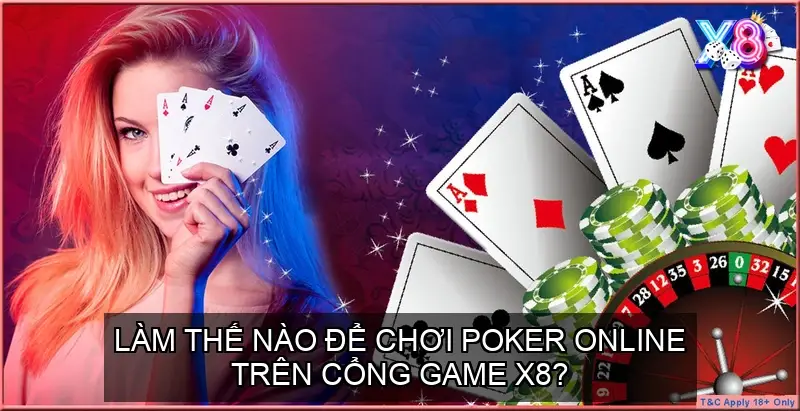 Làm thế nào để chơi Poker online trên cổng game X8?
