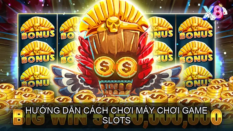 Hướng dẫn cách chơi máy chơi game slots
