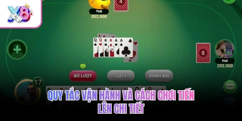 Quy tắc vận hành và cách chơi Tiến Lên chi tiết